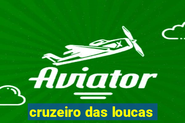 cruzeiro das loucas